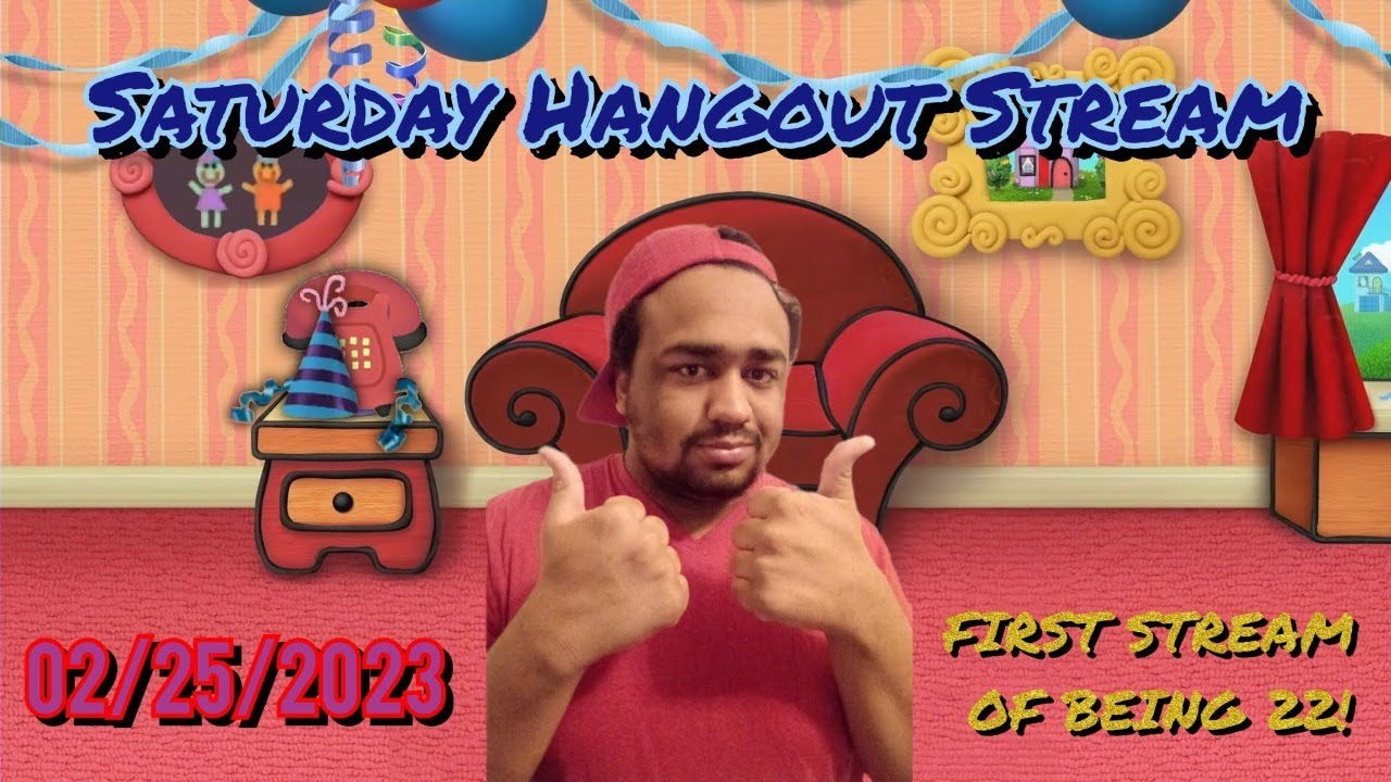 Saturday Hangout Stream (02-25-2023) (First Stream Being 22!)