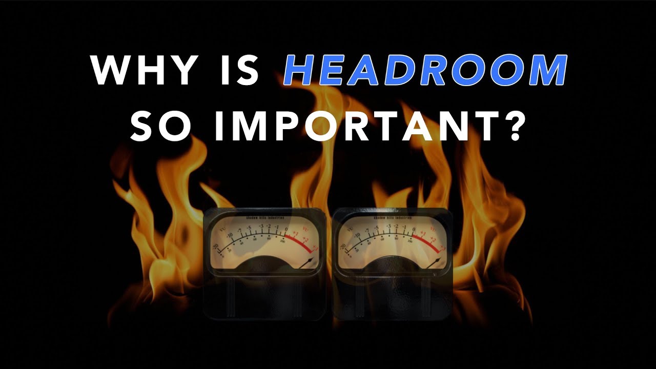 Why Is Headroom So Important?