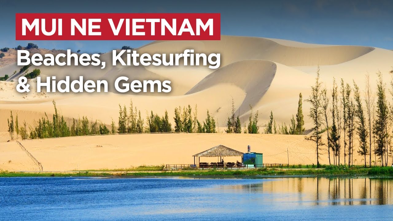 Discover Mui Ne Vietnam: Beaches, Kitesurfing & Hidden Gems