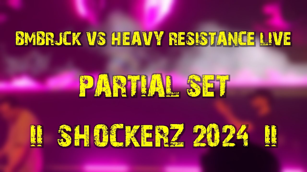 BMBRJCK vs Heavy Resistance LIVE (near full set) @ Shockerz 2024