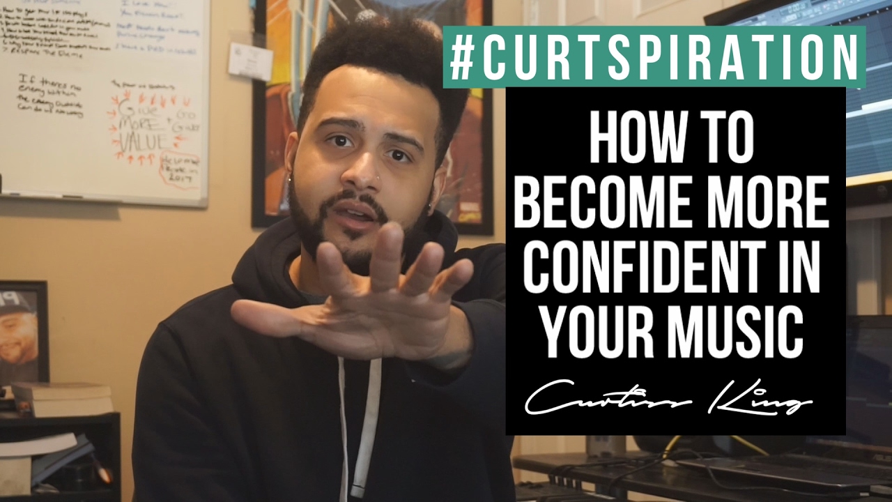 Rappers & Producers - How To Become More Confident In Your Music #Curtspiration