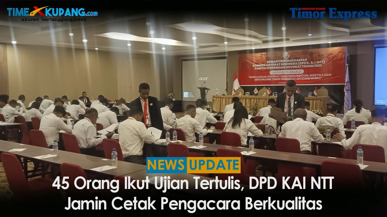 45 Orang Ikut Ujian Tertulis, DPD KAI NTT Jamin Cetak Pengacara Berkualitas