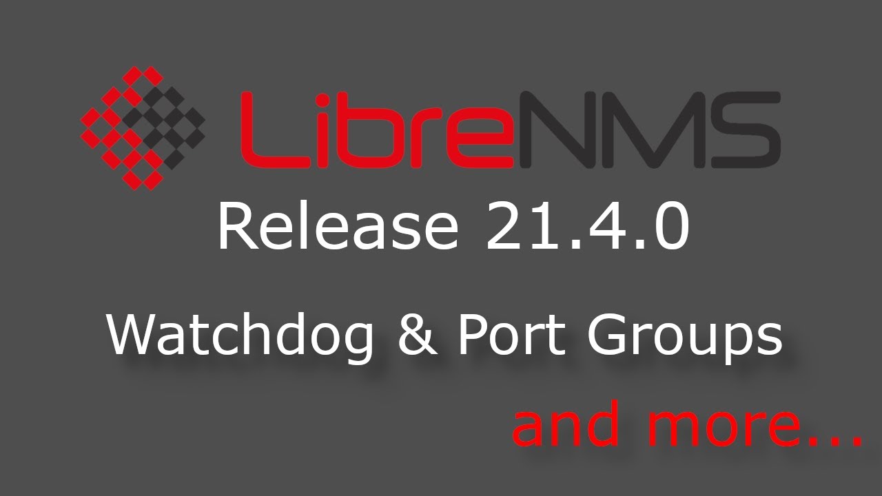 LibreNMS Release 21.4.0 Watchdog, Port Group, and more