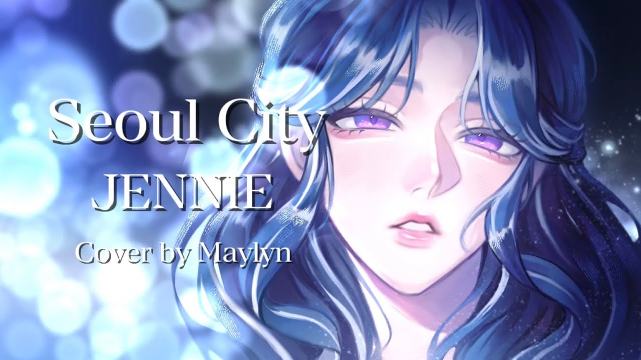 【Cover】JENNIE - Seoul City | Maylyn 