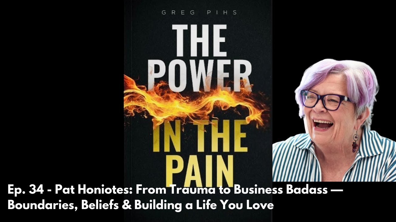 Pat Honiotes: From Trauma to Business Badass &mdash; Boundaries, Beliefs & Building a Life You Love