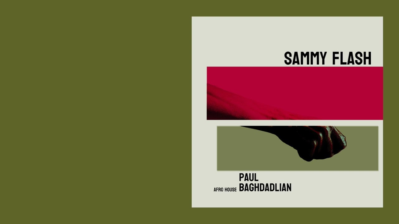 Sammy Flash x Paul Baghdadlian - 