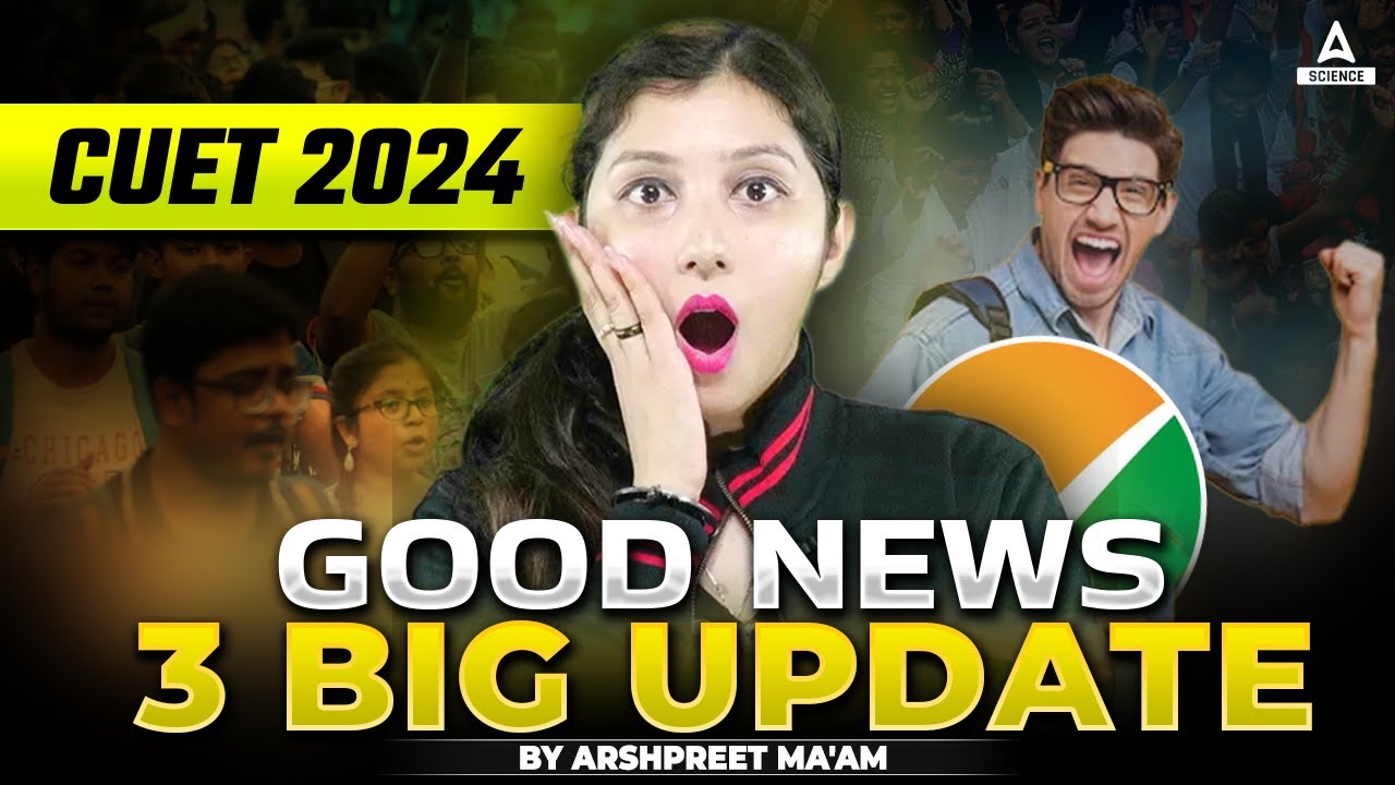 CUET 2024 Good News For All Students | 3 Big Update😳😳 By Arshpreet Ma'am