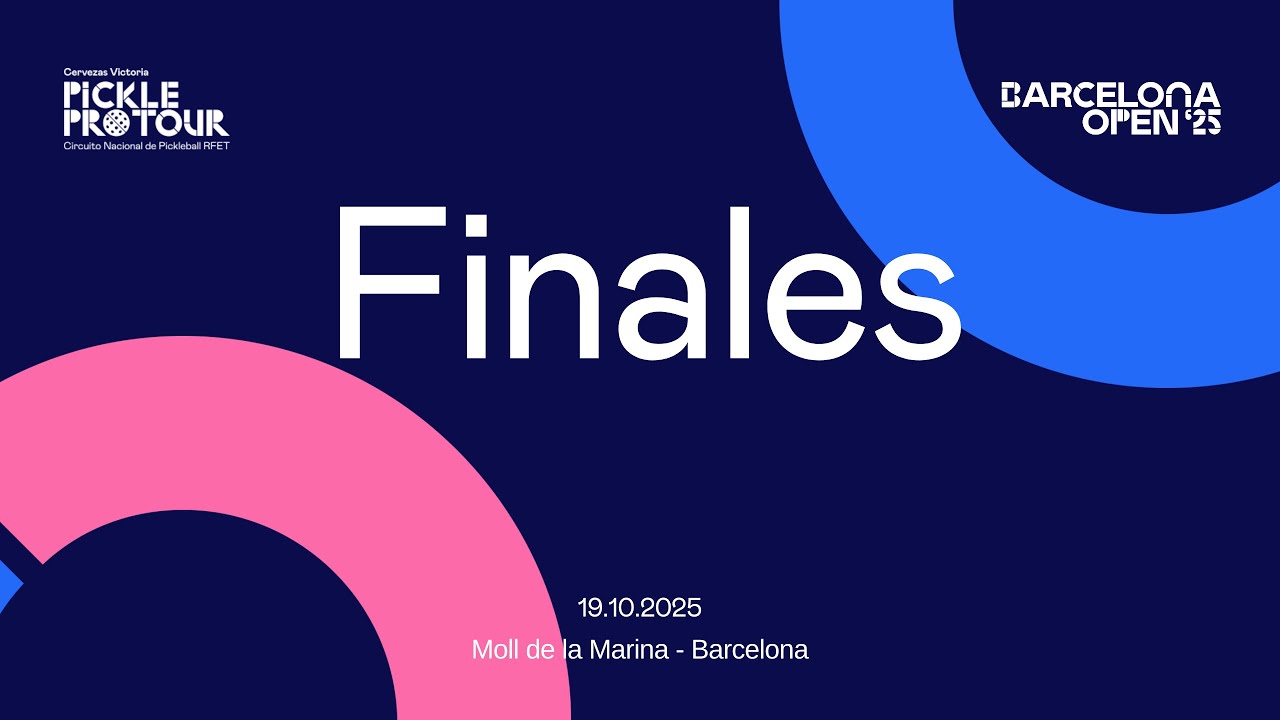 🔴 Finales - Barcelona Open 2025 - Pickle Pro Tour