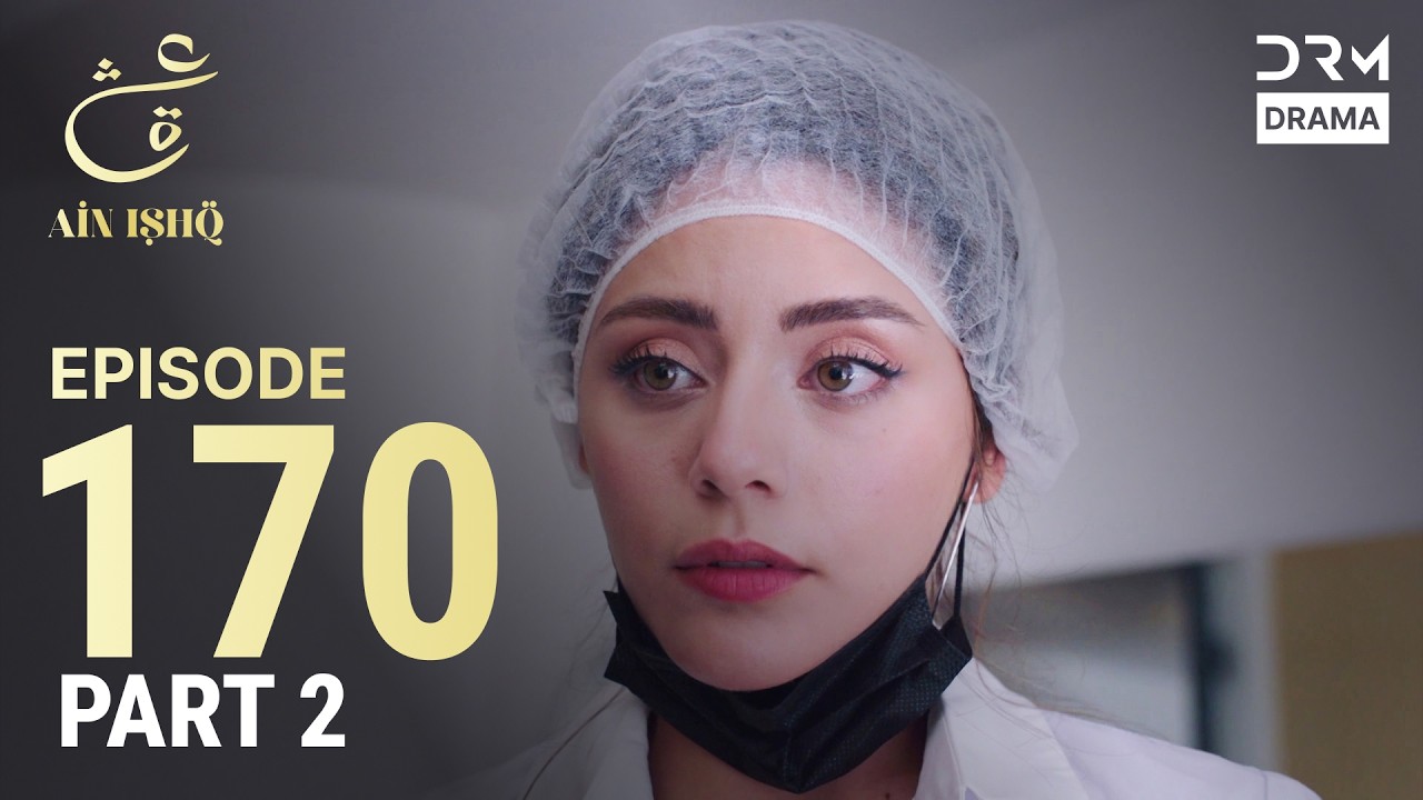 Turkish Drama in Urdu | Ain Ishq | Episode 170 - Part 2 | One Love | UD1O