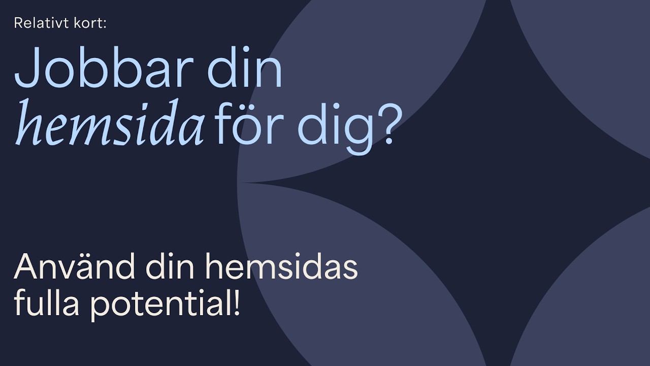 Relativt kort: Jobbar din hemsida för dig?