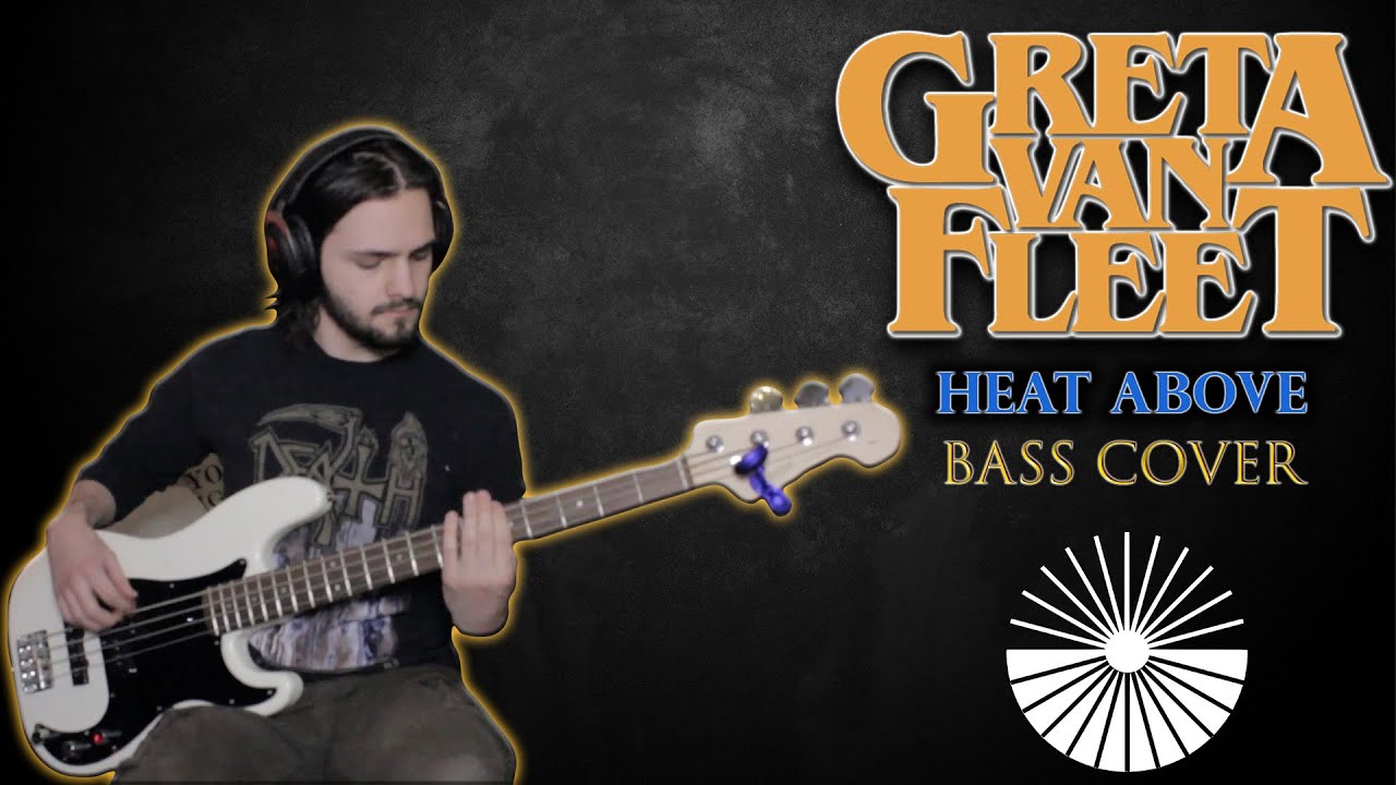 Greta Van Fleet - Heat Above (Bass Cover)