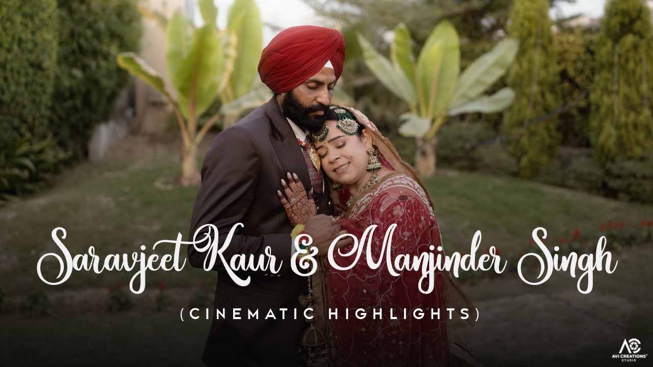 SARAVJEET & MANJINDER | AVICREATIONS STUDIO | CINEMATIC HIGHLIGHTS |  2025