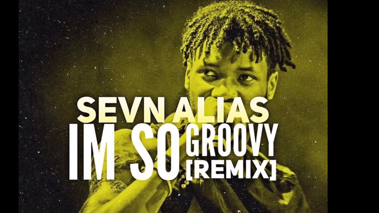 Sevn Alias - I'm So Groovy (Freestyle)