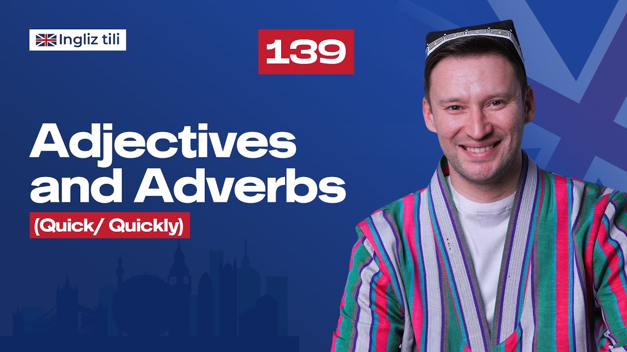 Adjectives and Adverbs ( Quick/ Quickly ) | 139-dars | Ingliz tilini 0 dan o'rganish