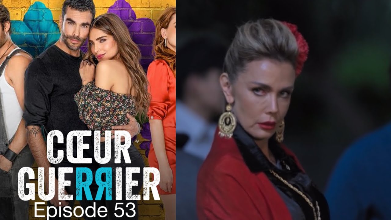 Coeur Guerrier Episode 53 En Français