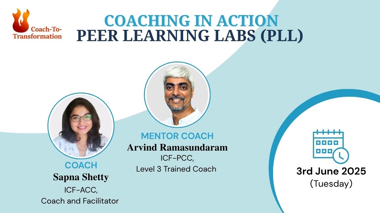 Coach-To-Transformation | Peer Learning Labs - Coaching In Action with Sapna Shetty and Arvind R