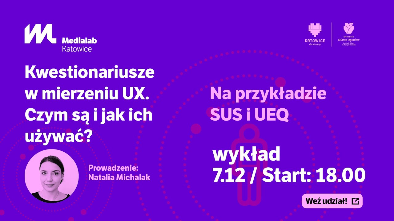 Kwestionariusze w mierzeniu UX. Czym są i jak ich używać? / Natalia Michalak / 07.12.2022 / g. 18.00
