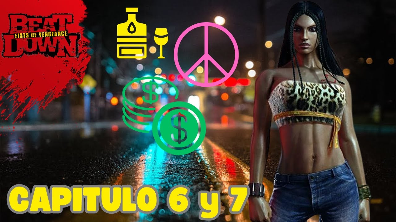 Beat Down: Fists of Vengeance LOLA - Capitulo 6 y 7 + Misiones secundarias - (Modo Pacifista)