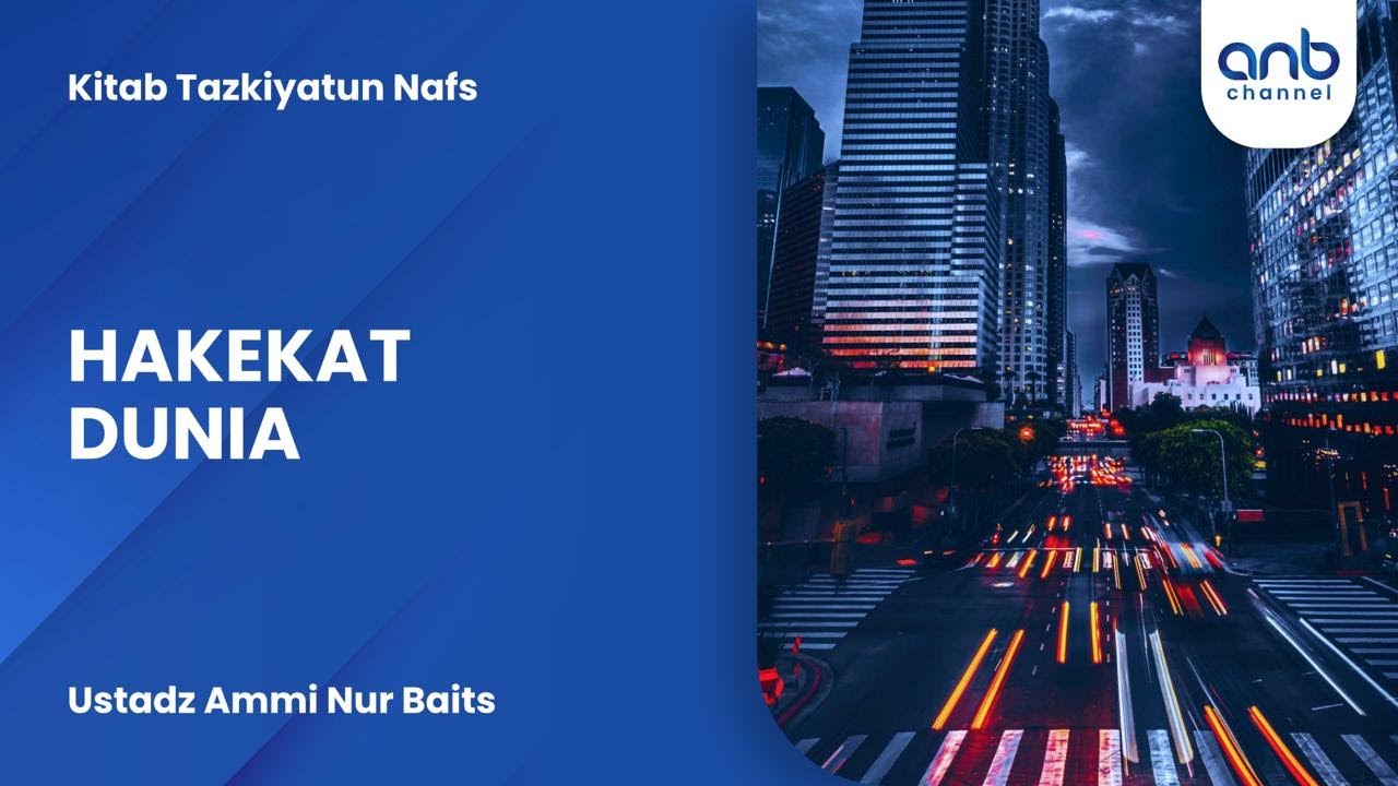 Hakekat Dunia | Ustadz Ammi Nur Baits
