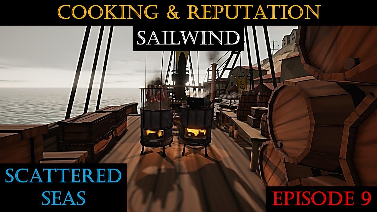 Cooking & Reputation | Sailwind | Scrambled Seas | Episode 9