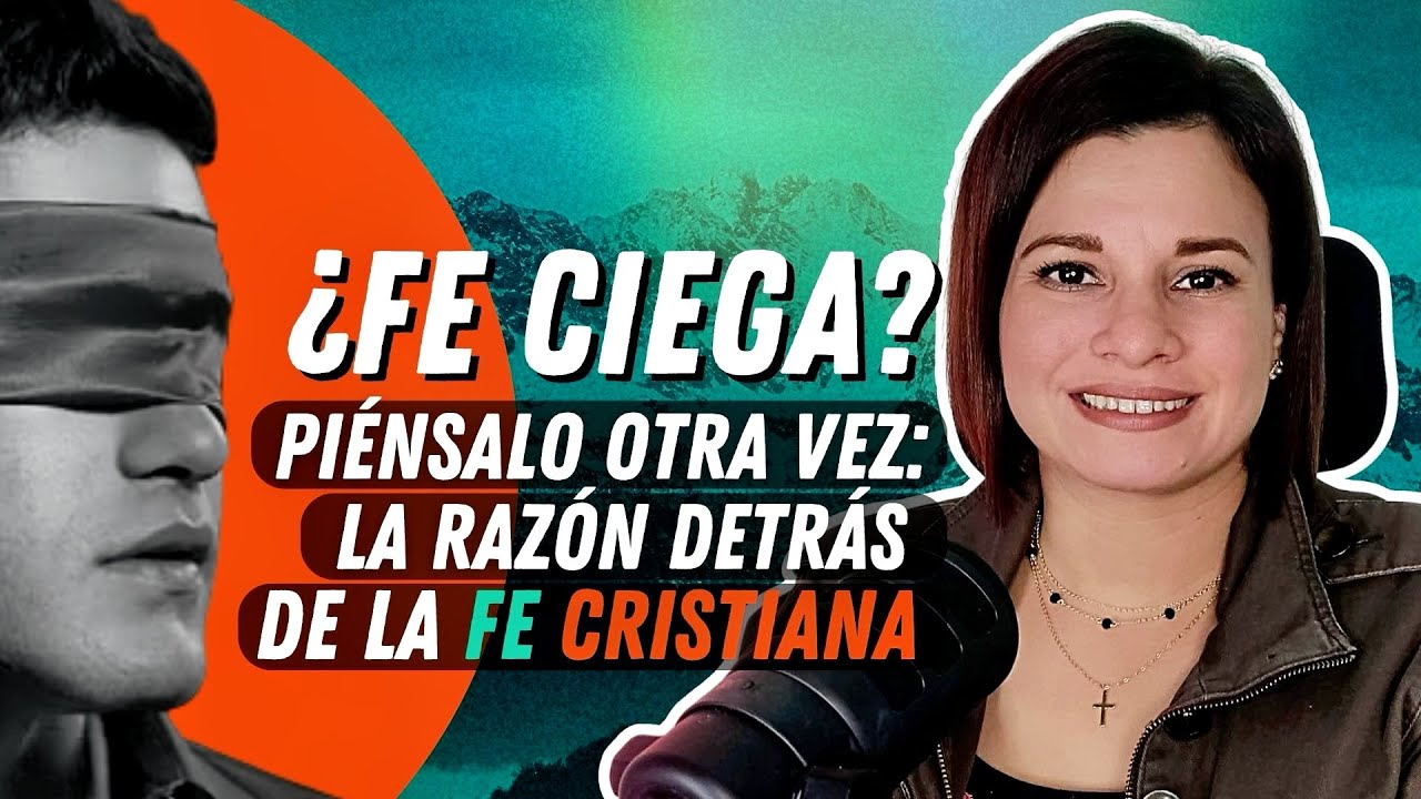 ¿Fe Ciega? Piénsalo Otra Vez: La Razón Detrás de la Fe Cristiana | S3E85🎙️