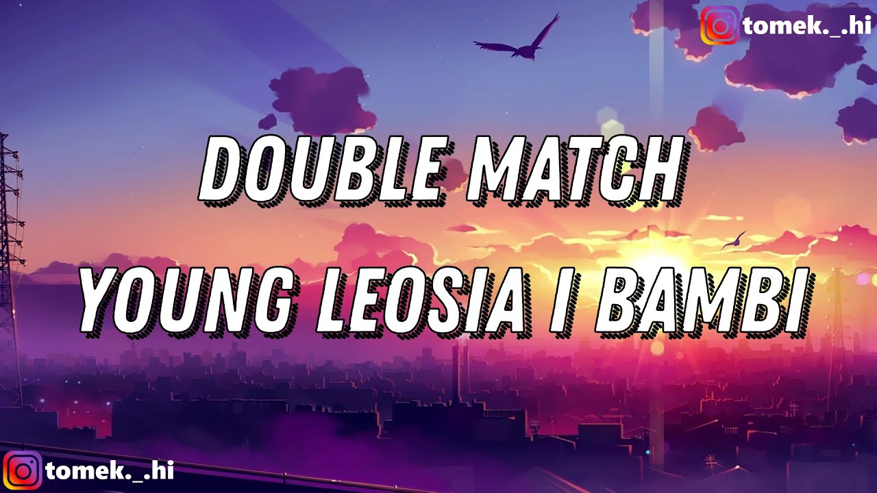 Young Leosia, bambi - Double Match (TEKST/LYRICS)