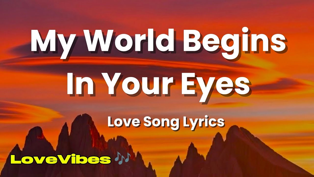 My World Begins In Your Eyes - Romantic Love Song (Lyrics) 😚