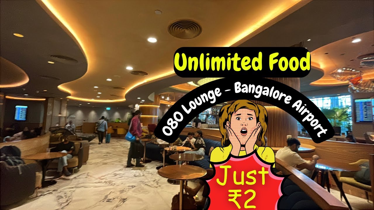 Unlimited Food@ Rs.2 INR at Bangalore Airport l FREE Lounge access at Bangalore Airport I 080 Lounge