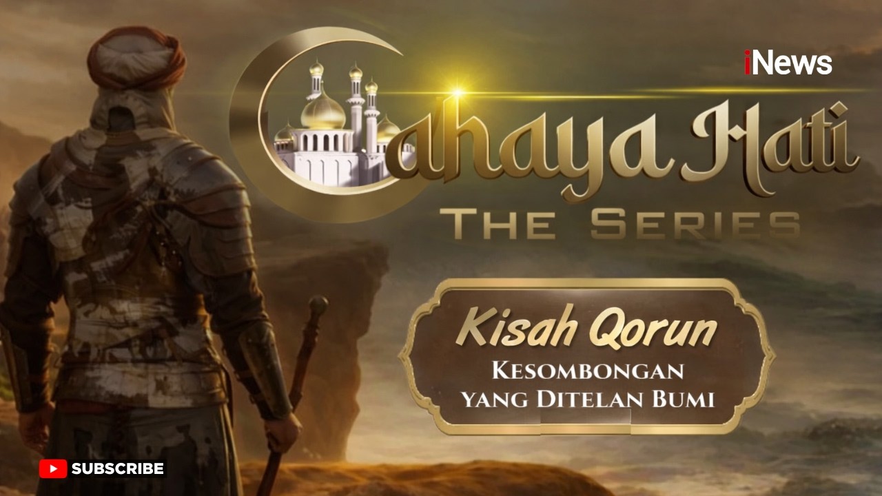 Kisah Qorun: Kesombongan Yang Ditelan Bumi Part 2 | Cahaya Hati the Series