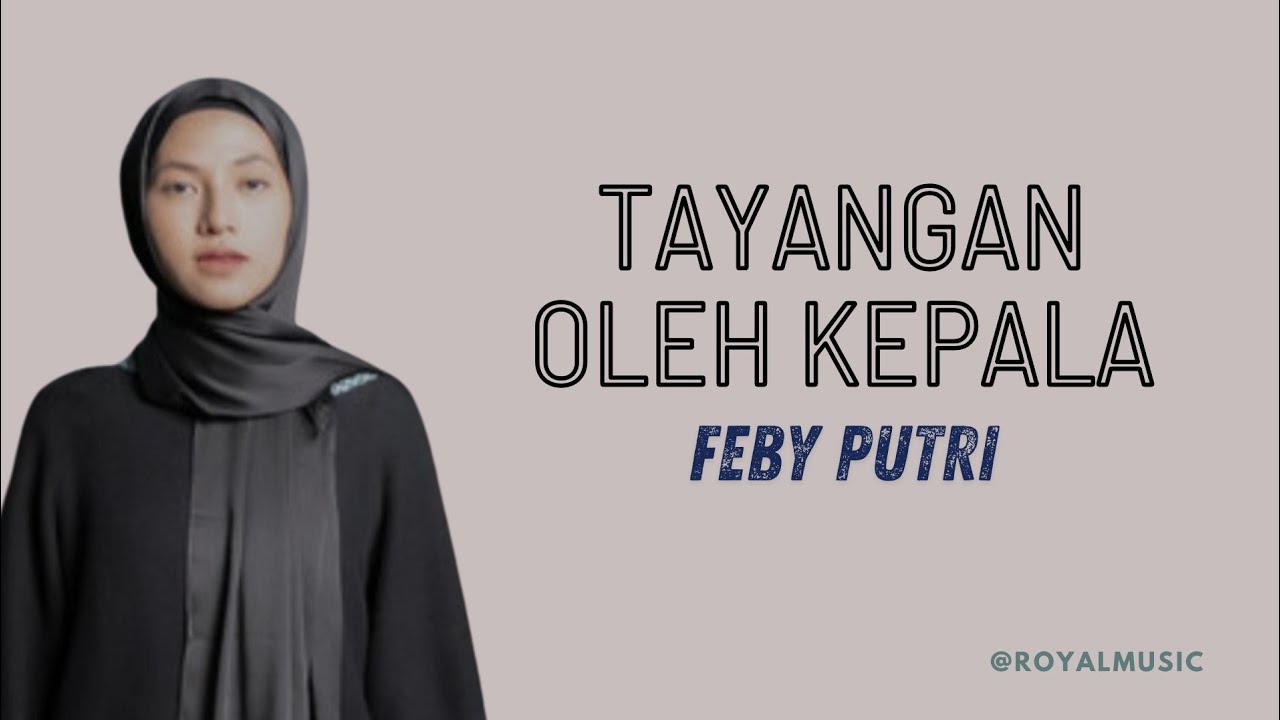 TAYANGAN OLEH KEPALA - FEBY PUTRI (Official Lyric Video)