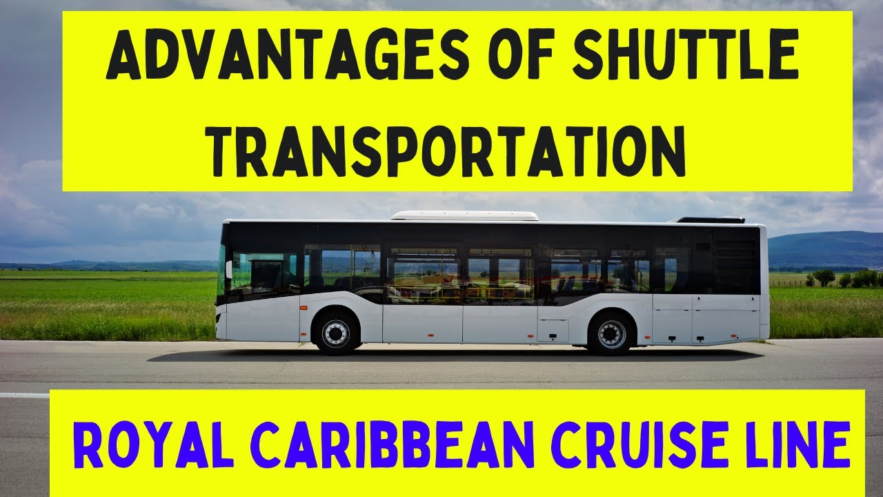 Benefits of Shuttle Transportation with Royal Caribbean