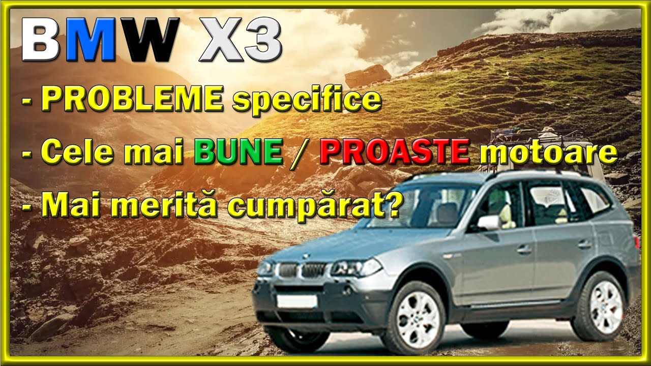 Prezentare BMW X3 e83 - Cele mai BUNE / PROASTE MOTOARE -  PROBLEME  specifice - Merita cumpărat?