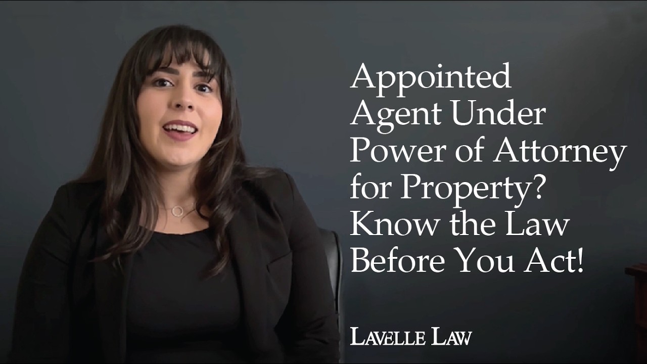 Appointed Agent Under Power of Attorney for Property? Know the Law Before You Act!