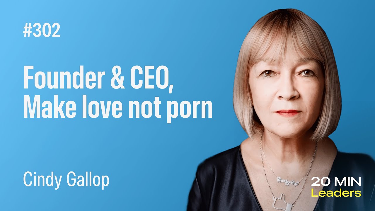 Ep302: Cindy Gallop | founder and CEO, www.makelovenotporn.com