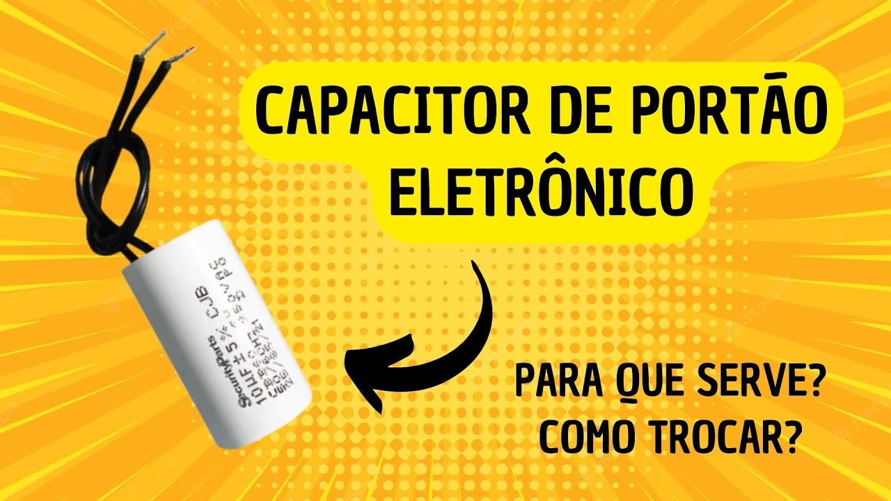 CAPACITOR DE PORTÃO ELETRÔNICO - Para que serve e como trocar?