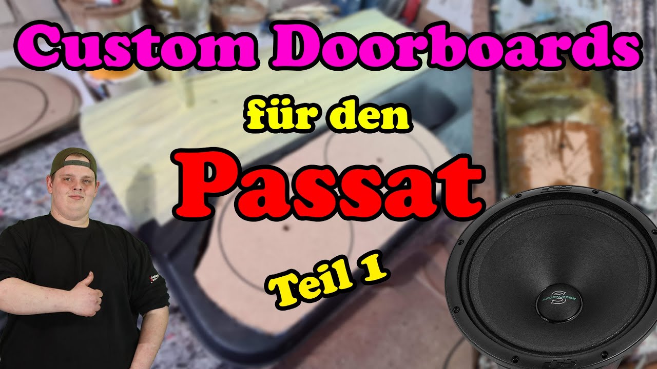 Custom Doorboards für den Passat bauen | Es wird Brutal #Teil 1