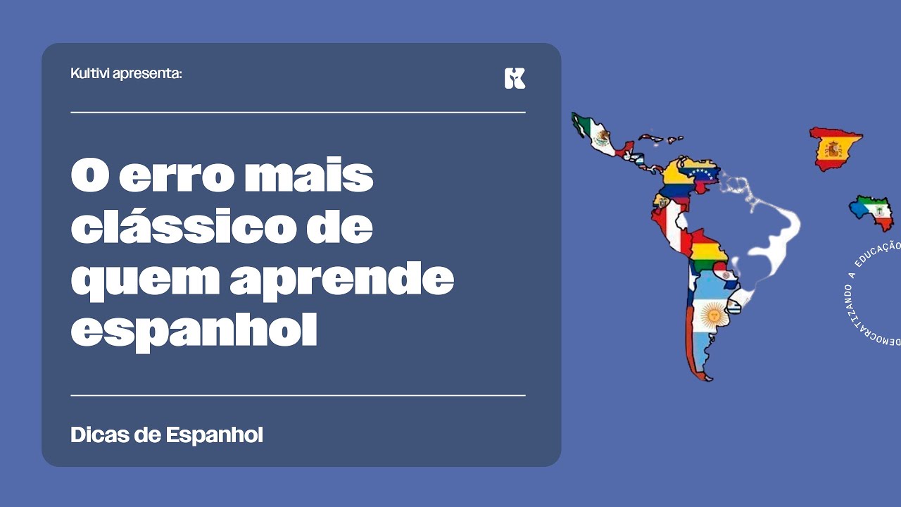 O erro mais clássico de quem aprende espanhol | Dicas de Espanhol | Kultivi