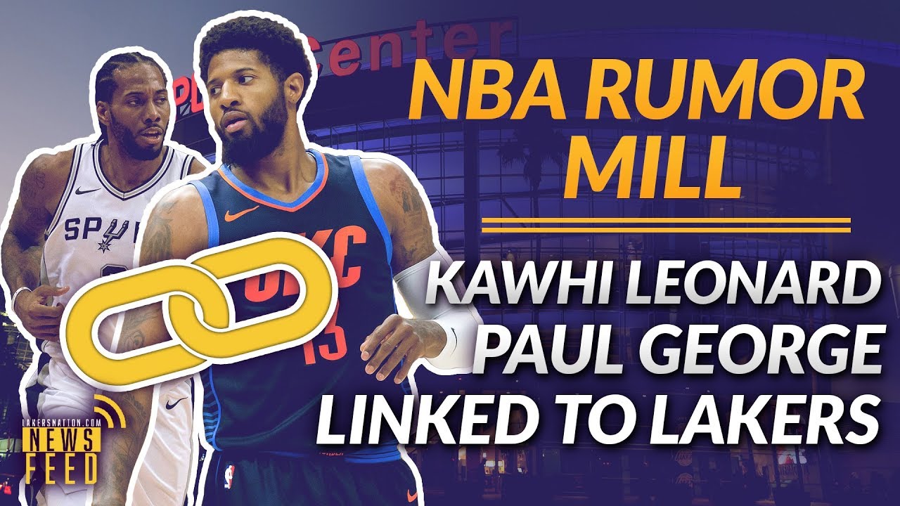 The Lakers Rumor Mill 2018: Paul George, Kawhi Leonard