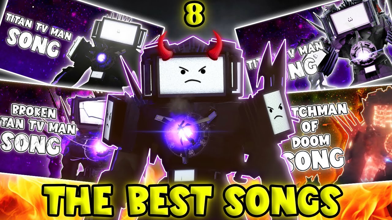 TOP 8 TITAN TV MAN SONGS Skibidi Toilet