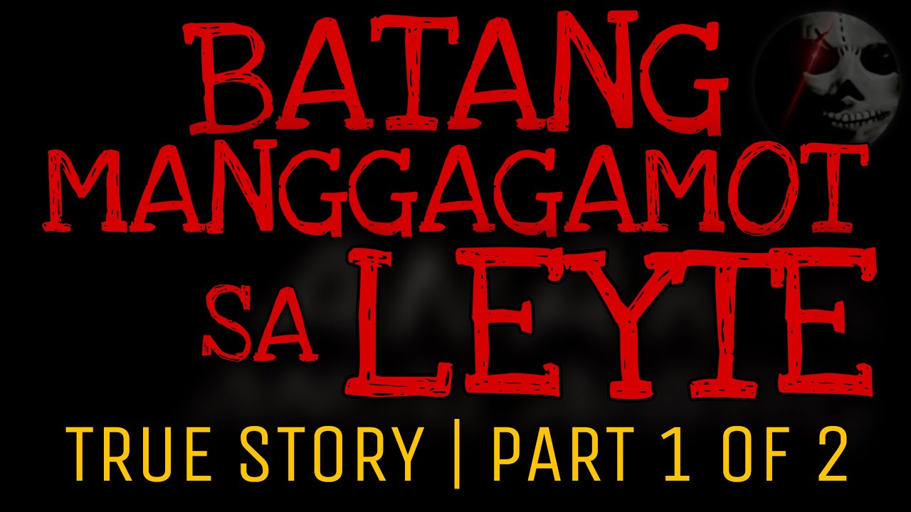 BATANG MANGGAGAMOT SA LEYTE (Part 1 of 2) | Kulam True Story