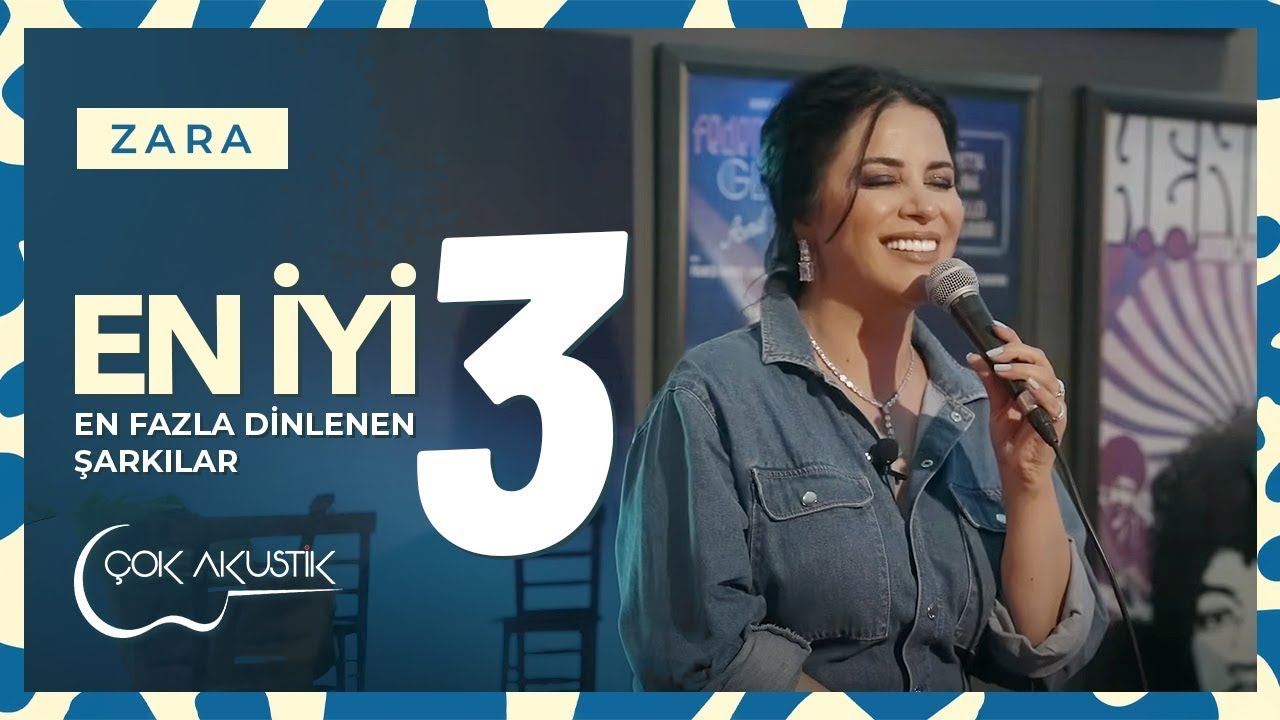 Zara'nın En Çok Dinlenen 3 Şarkısı | Çok Akustik