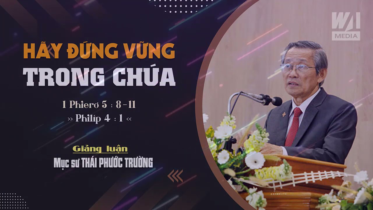 HÃY ĐỨNG VỮNG TRONG CHÚA - 1 Phierơ 5:8-11 || Mục sư THÁI PHƯỚC TRƯỜNG