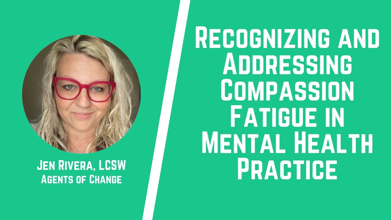 Recognizing and Addressing Compassion Fatigue in Mental Health Practice (1 General CE Credit)