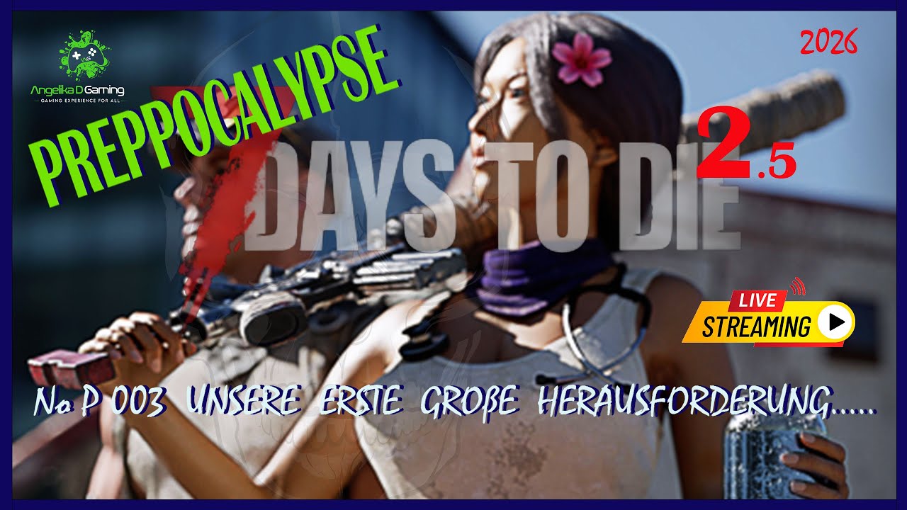 No P 003  Unsere erste große Herausforderung___ 7 Days to Die Preppo
