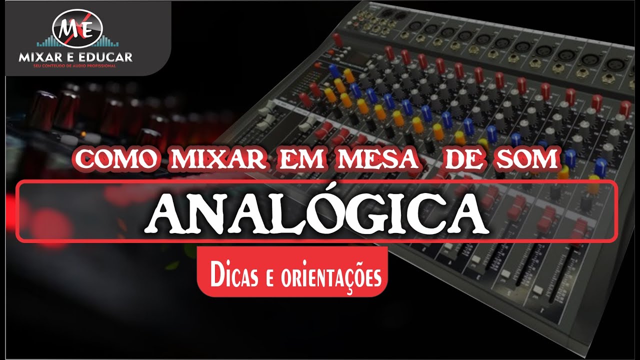 COMO MIXAR EM MESA DE SOM ANALÓGICA