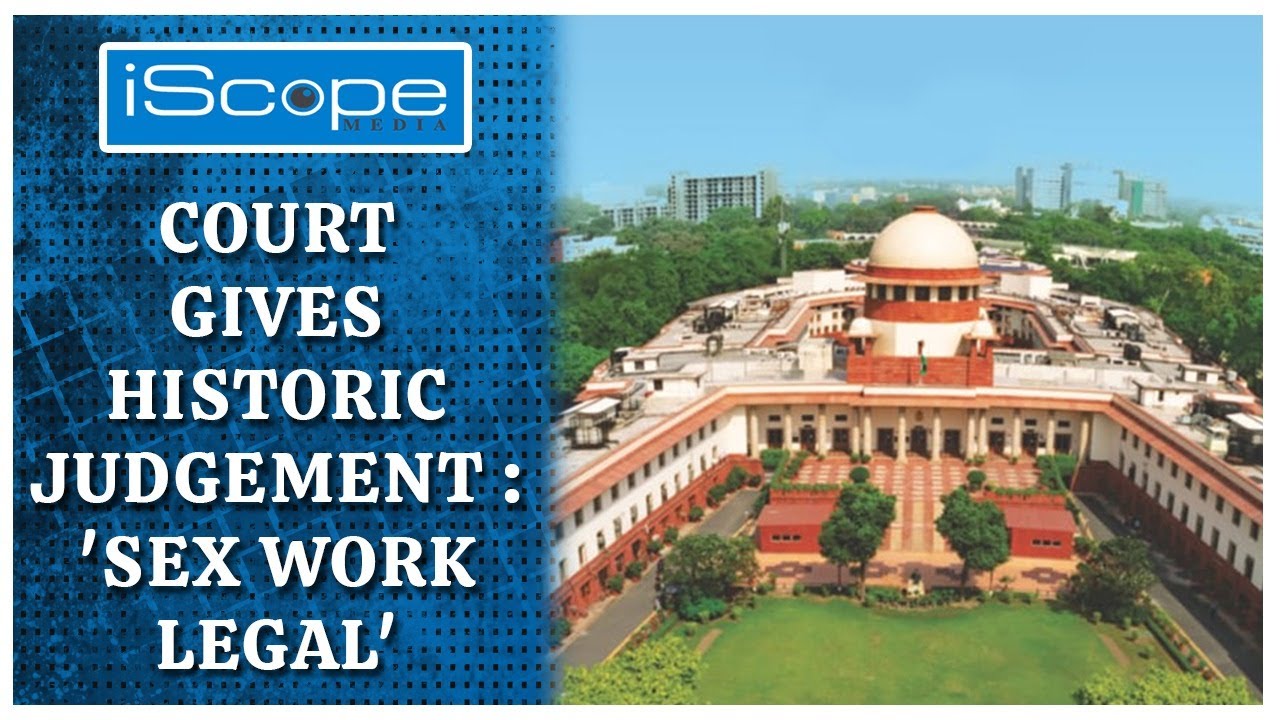 Supreme Court gives historic judgement: 'Sex work legal' | iScope Media