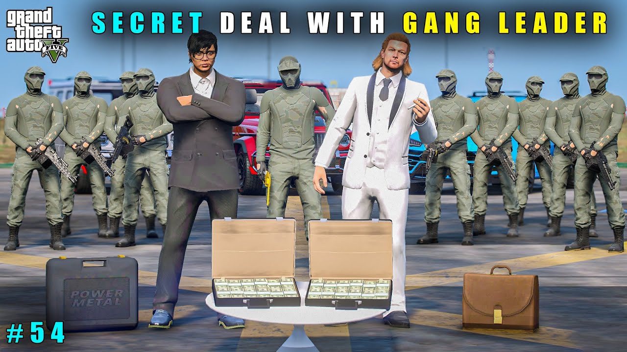 GTA 5 : SECRET DEAL WITH POWERFUL GANG LEADER || GAMEPLAY #54