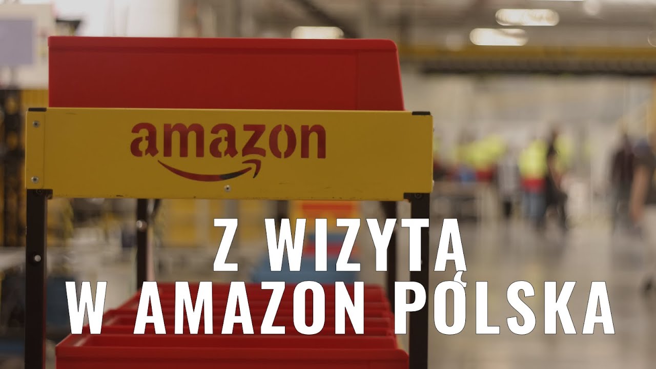 Z wizytą w Amazon Polska - centrum logistyczne Wrocław