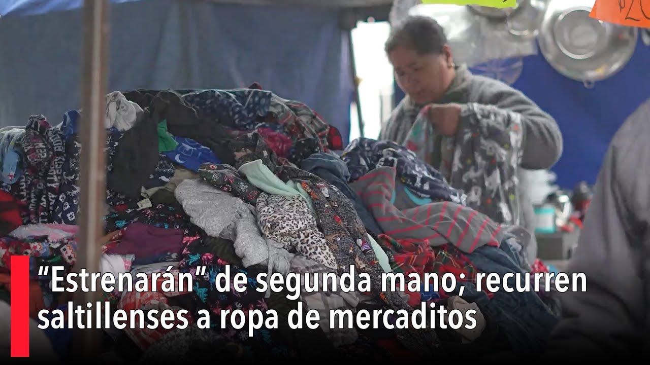 “Estrenarán” de segunda mano; recurren saltillenses a ropa de mercaditos
