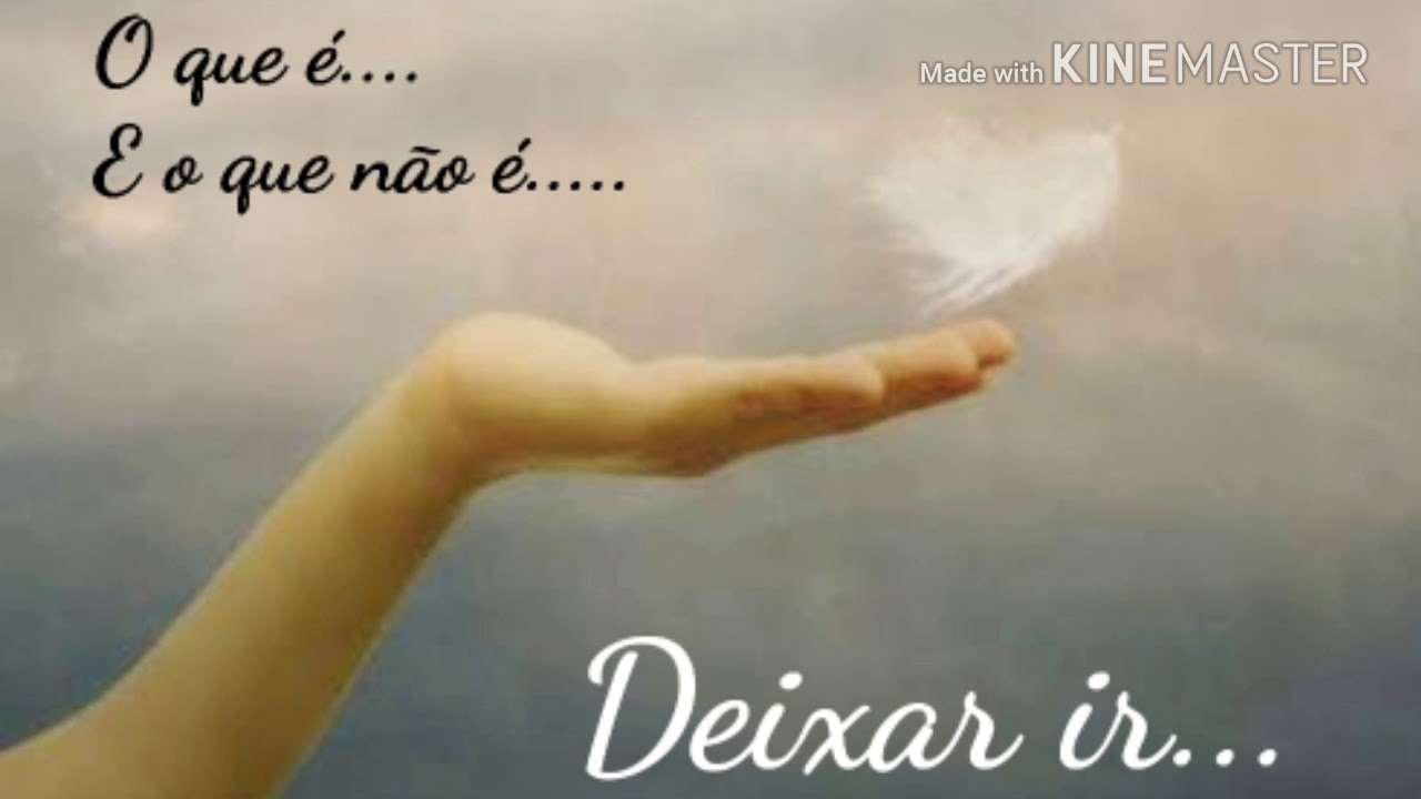 O que é... E o que não é... DEIXAR IR!